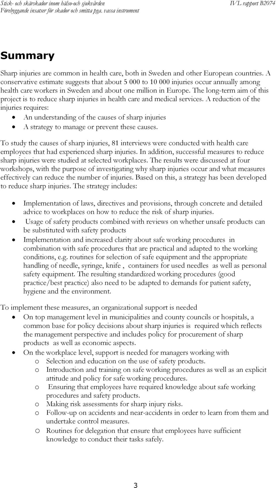 The long-term aim of this project is to reduce sharp injuries in health care and medical services.