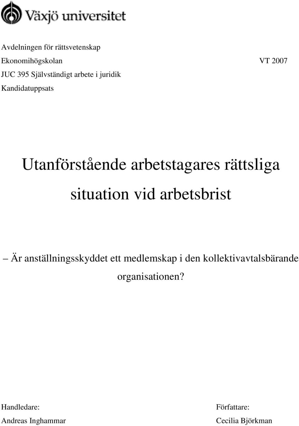 situation vid arbetsbrist Är anställningsskyddet ett medlemskap i den