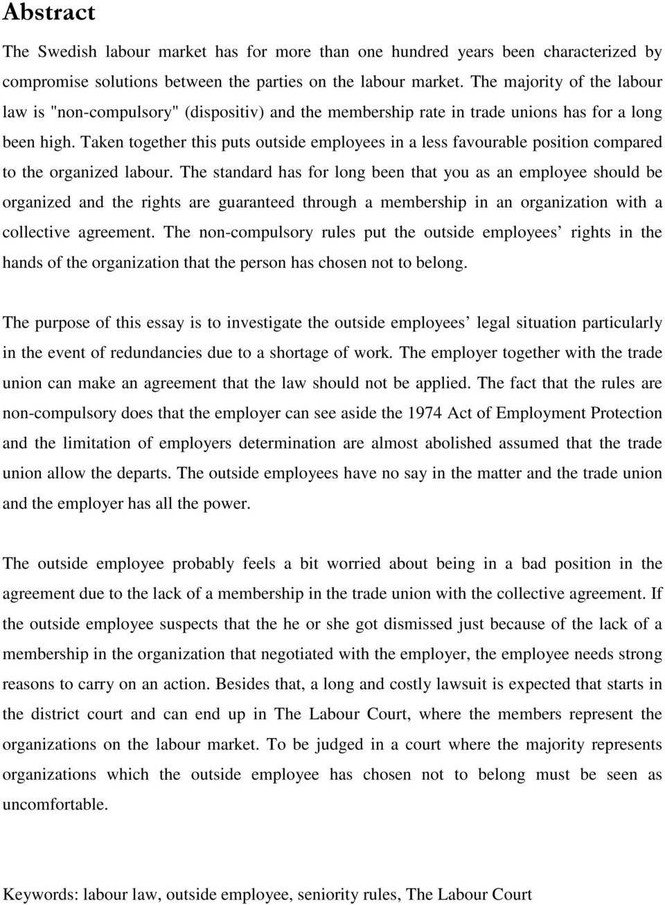 Taken together this puts outside employees in a less favourable position compared to the organized labour.