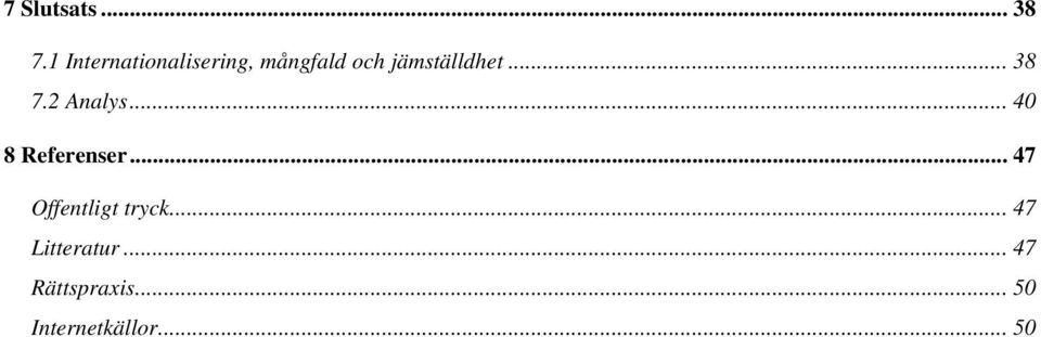 jämställdhet... 38 7.2 Analys... 40 8 Referenser.