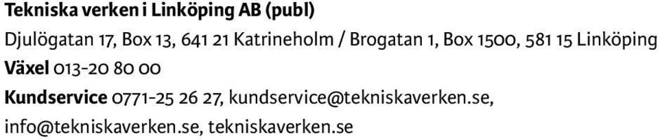 Linköping Växel 013-20 80 00 Kundservice 0771-25 26 27,