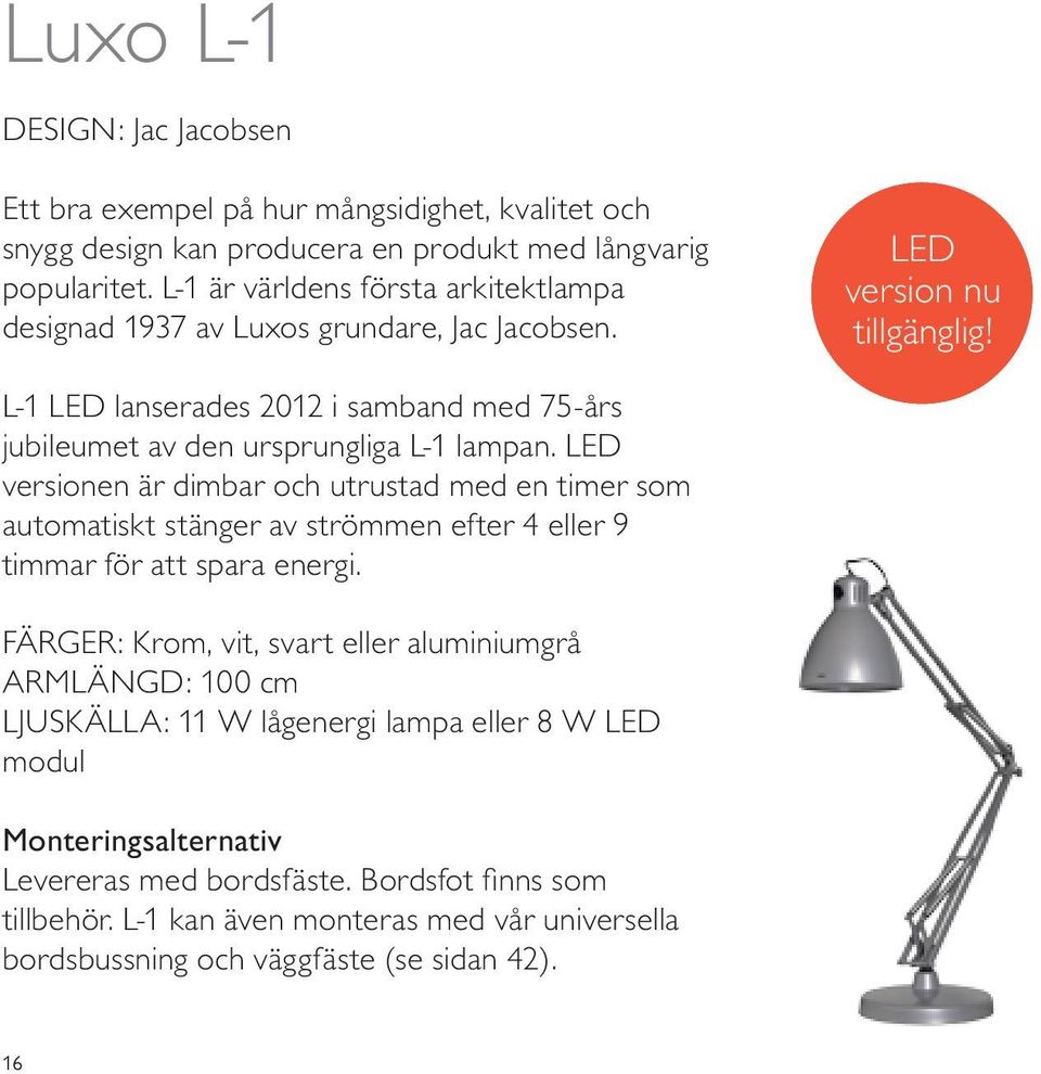 L-1 LED lanserades 2012 i samband med 75-års jubileumet av den ursprungliga L-1 lampan.