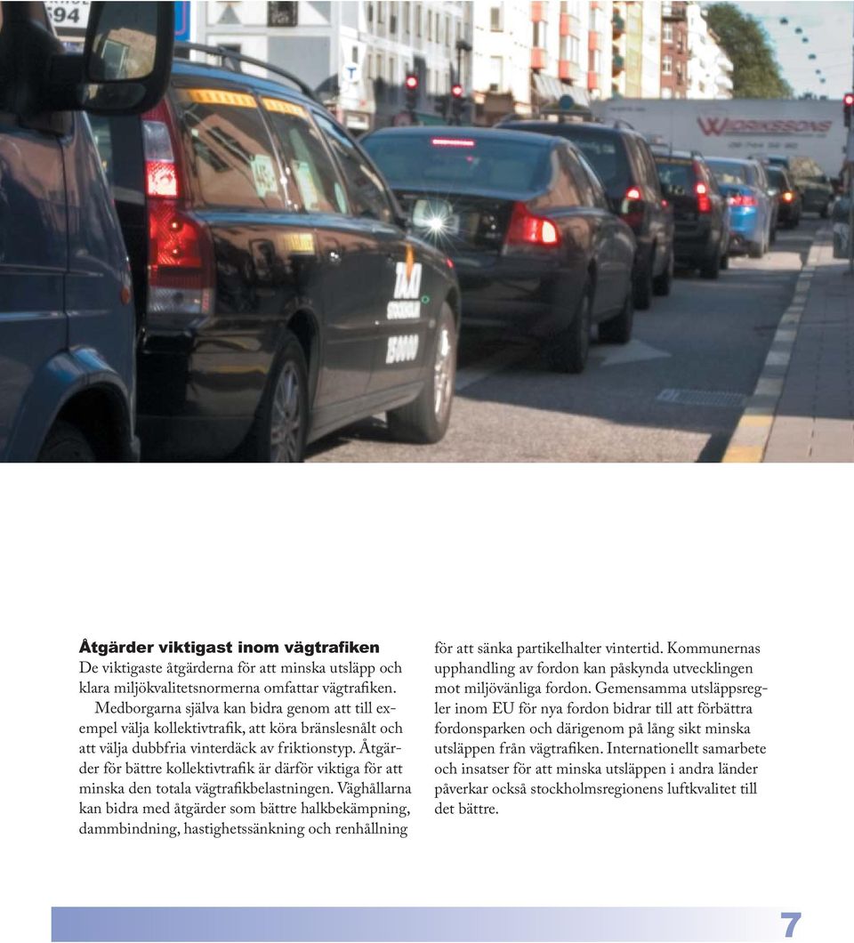 Åtgärder för bättre kollektivtrafik är därför viktiga för att minska den totala vägtrafikbelastningen.