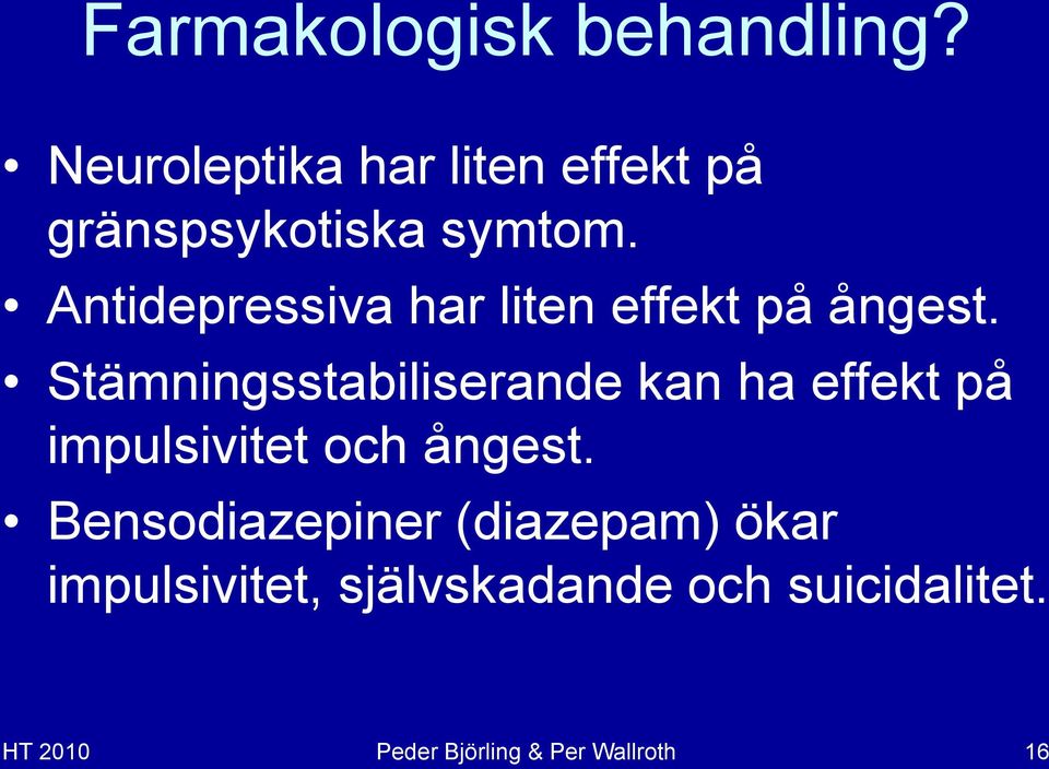 Antidepressiva har liten effekt på ångest.