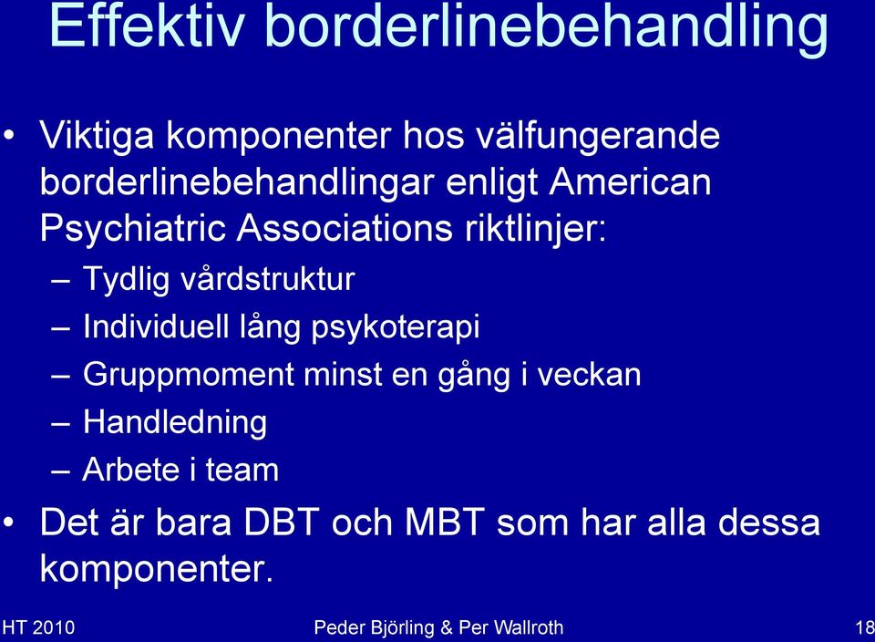 vårdstruktur Individuell lång psykoterapi Gruppmoment minst en gång i veckan