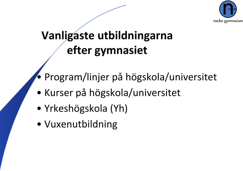 högskola/universitet Kurser på