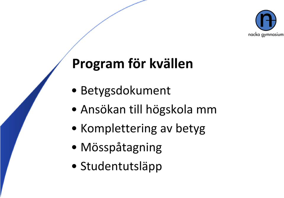 högskola mm Komplettering