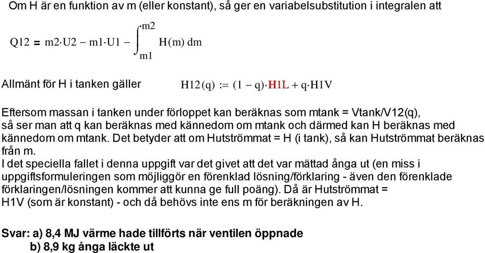 Det betyder att om Hutströmmat = H (i tank), så kan Hutströmmat beräknas från m.