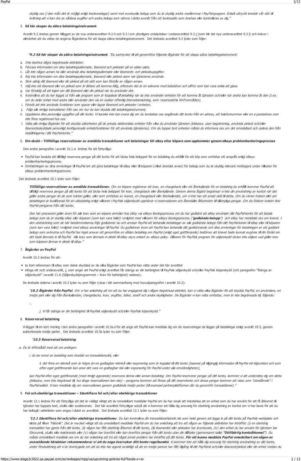 Så här skapar du säkra betalningsinstrument Avsnitt 9.2 ändras genom tillägget av de nya underavsnitten 9.2.h och 9.2.i och ytterligare ordalydelser i underavsnittet 9.2.j (som blir det nya underavsnittet 9.