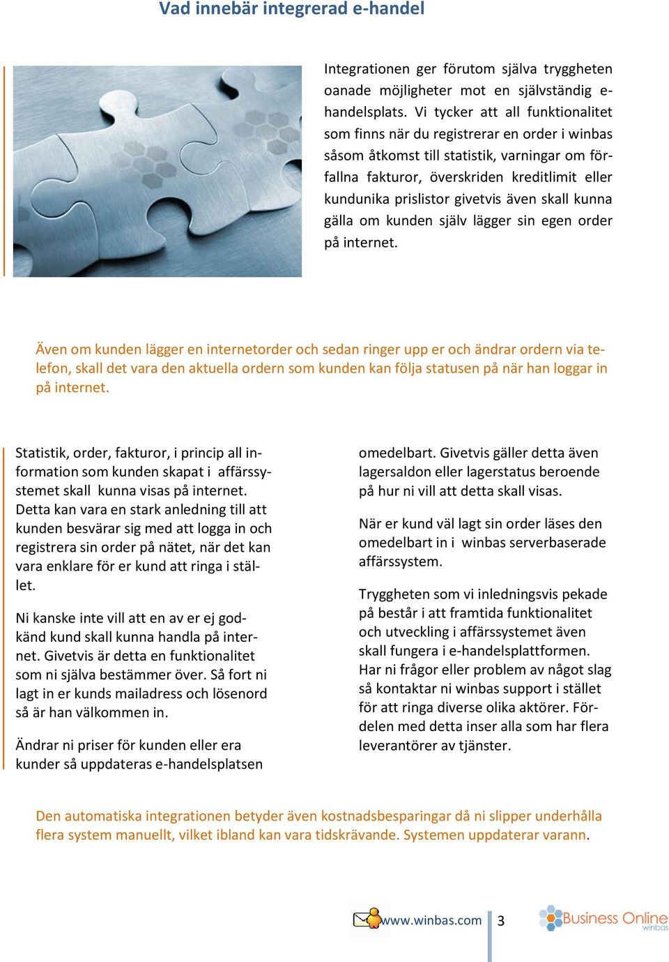 givetvis även skall kunna gälla om kunden själv lägger sin egen order på internet.