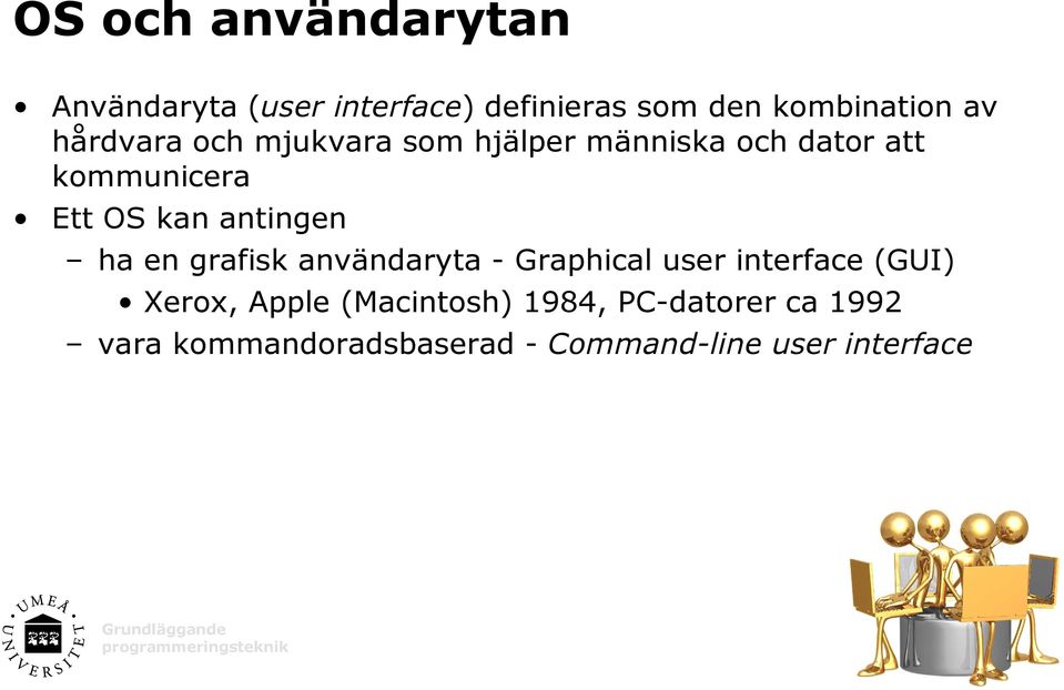 antingen ha en grafisk användaryta - Graphical user interface (GUI) Xerox, Apple