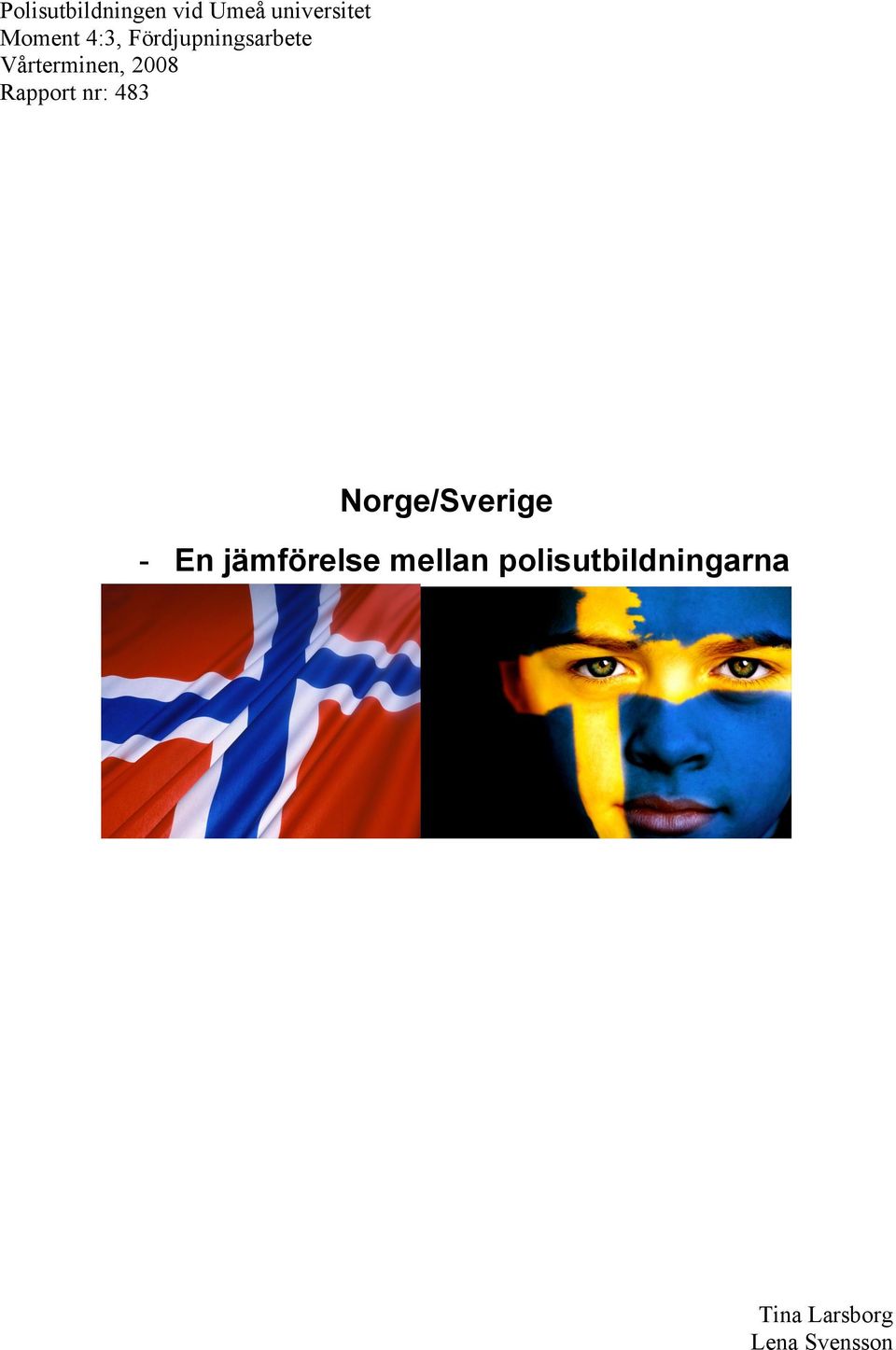 Rapport nr: 483 Norge/Sverige - En jämförelse