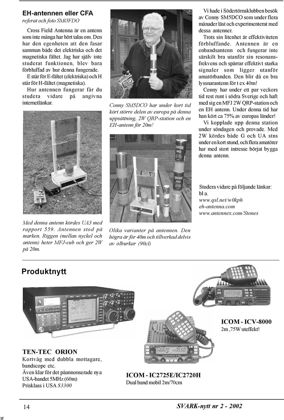 E står för E-fältet (elektriska) och H står för H-fältet (magnetiska). Hur antennen fungerar får du studera vidare på angivna internetlänkar.