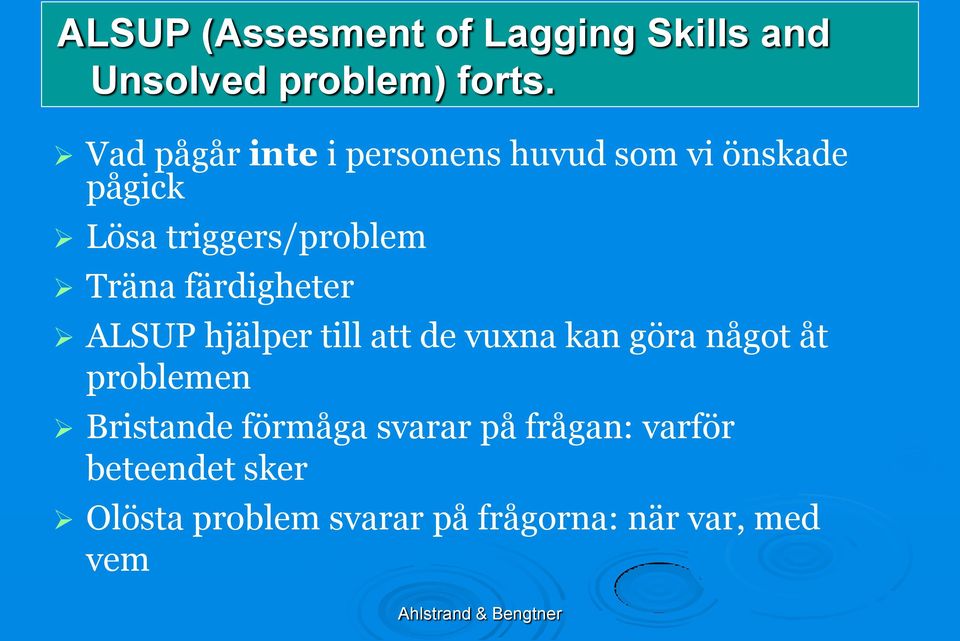 Träna färdigheter ALSUP hjälper till att de vuxna kan göra något åt problemen