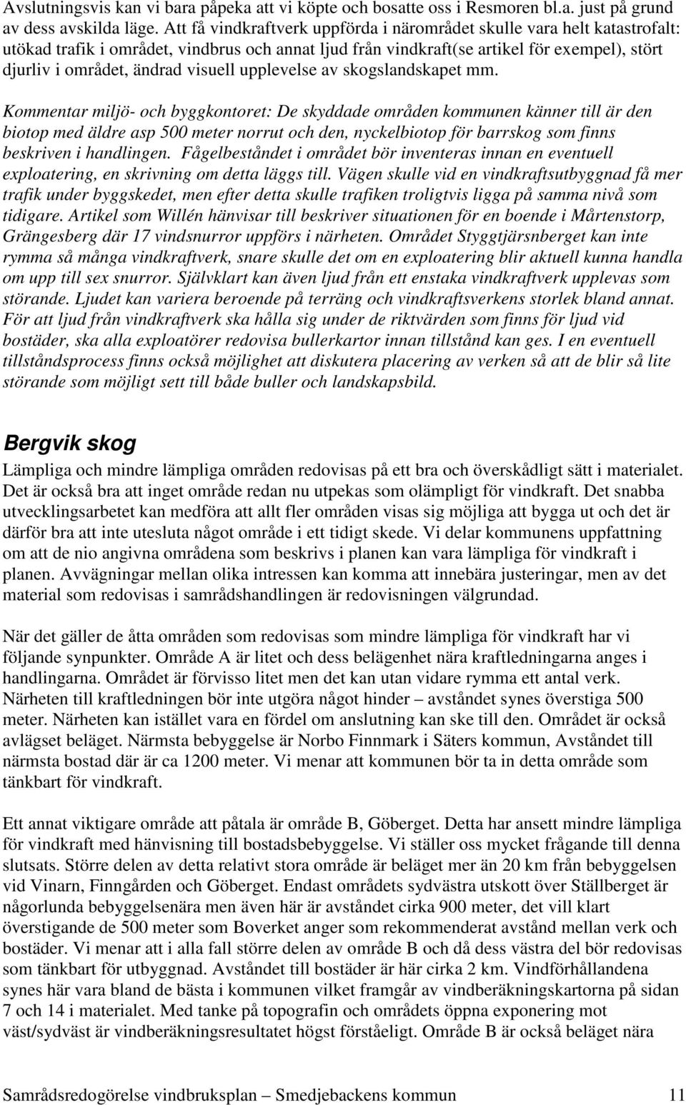 visuell upplevelse av skogslandskapet mm.