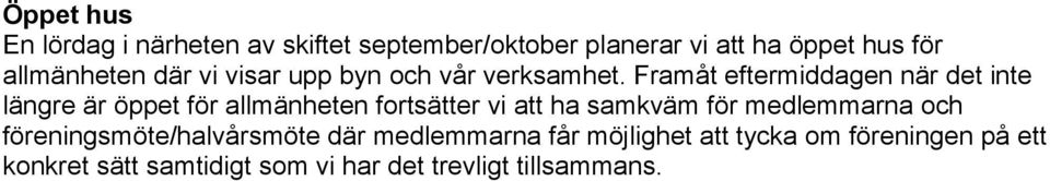 Framåt eftermiddagen när det inte längre är öppet för allmänheten fortsätter vi att ha samkväm för