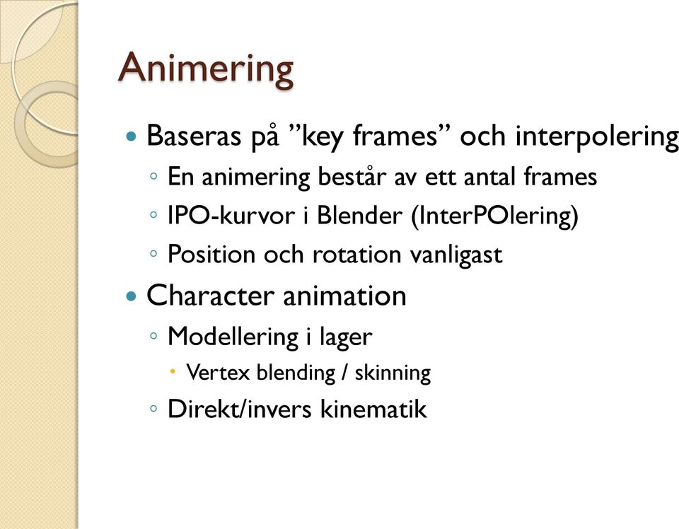 (InterPOlering) Position och rotation vanligast Character
