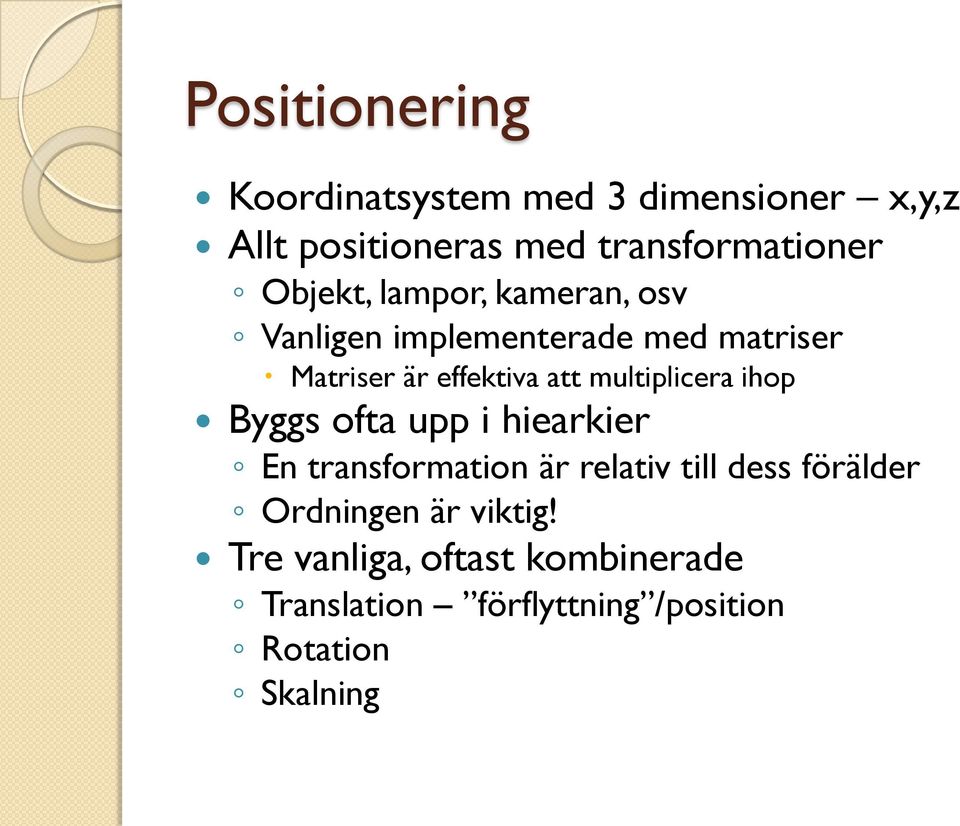 multiplicera ihop Byggs ofta upp i hiearkier En transformation är relativ till dess förälder
