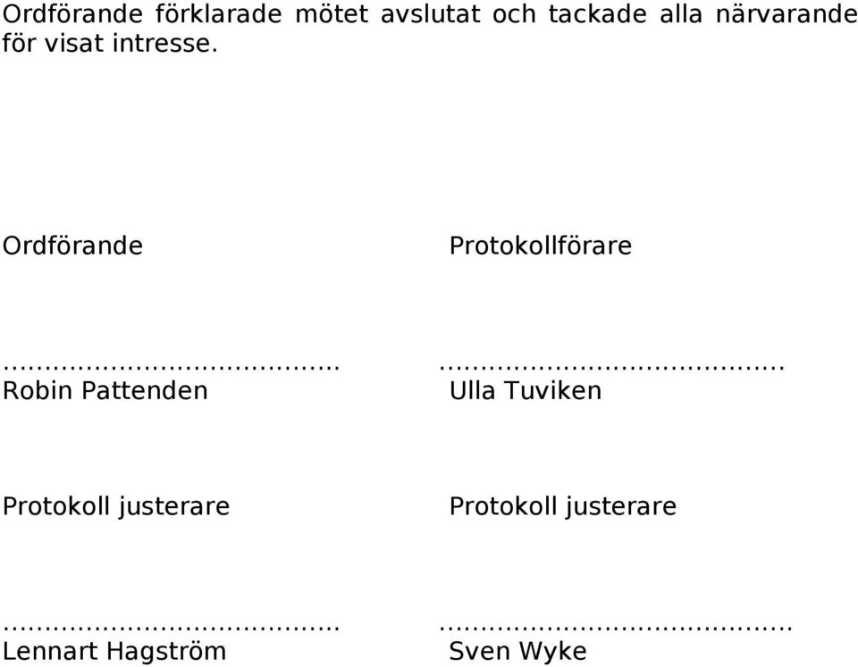 Ordförande Protokollförare.