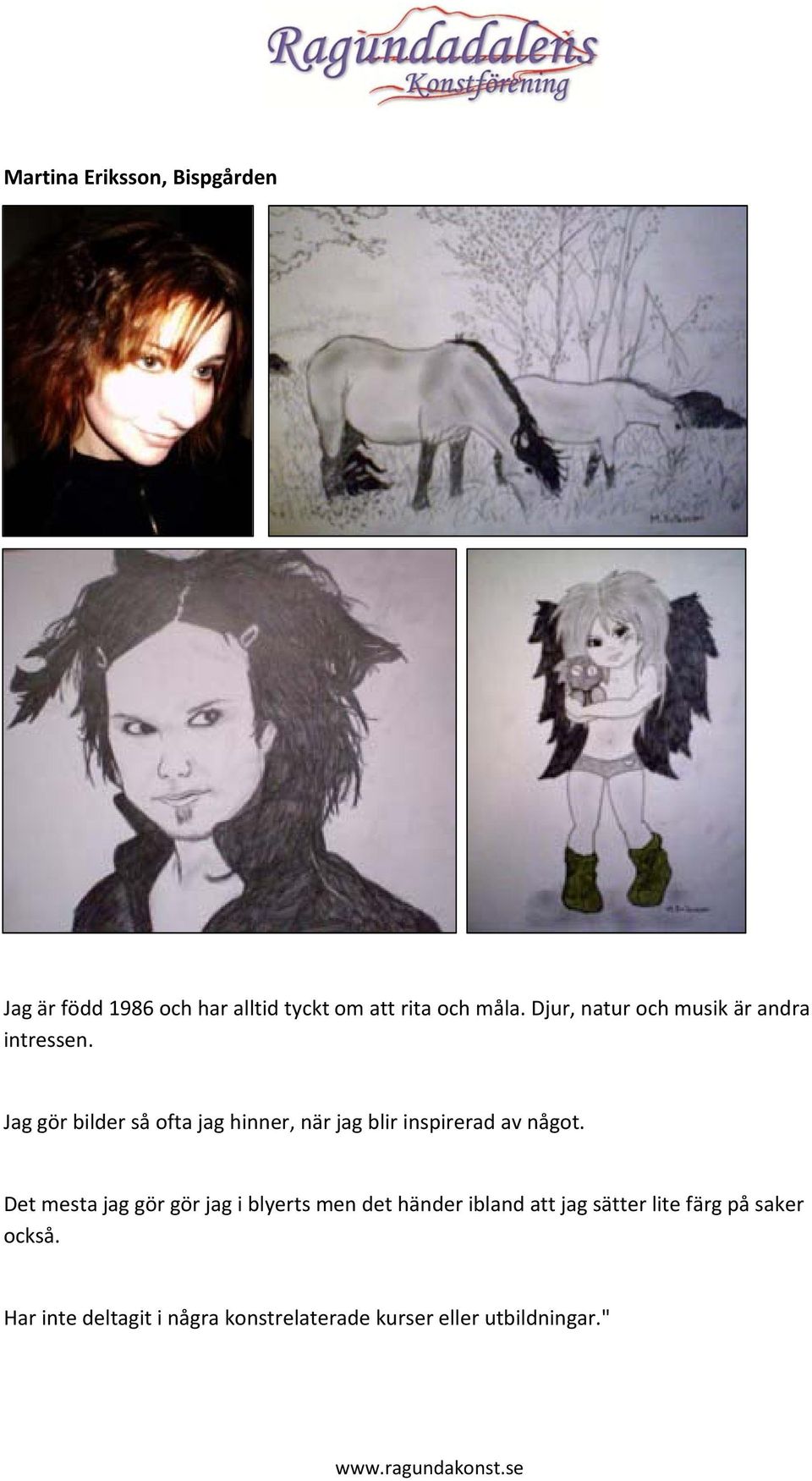 Jag gör bilder så ofta jag hinner, när jag blir inspirerad av något.