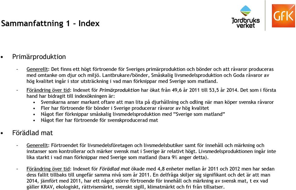 Förändring över tid: Indexet för Primärproduktion har ökat från 49,6 år 2011 till 53,5 år 2014.