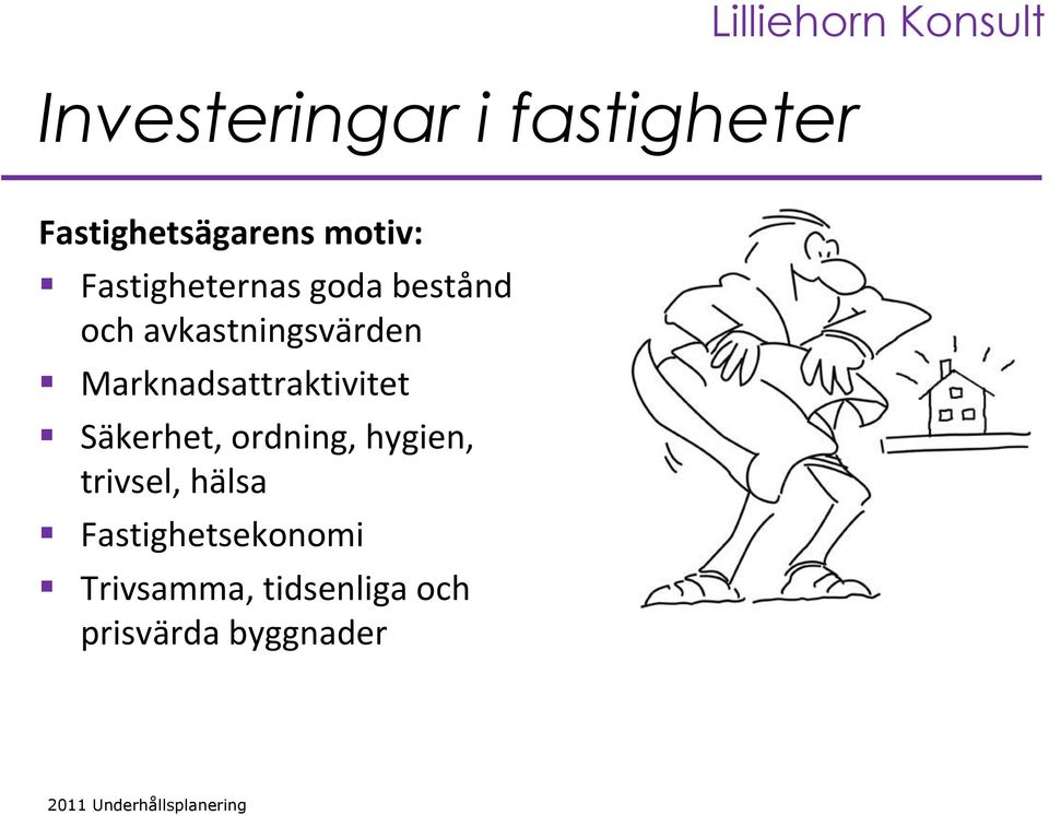 Marknadsattraktivitet Säkerhet, ordning, hygien, trivsel,