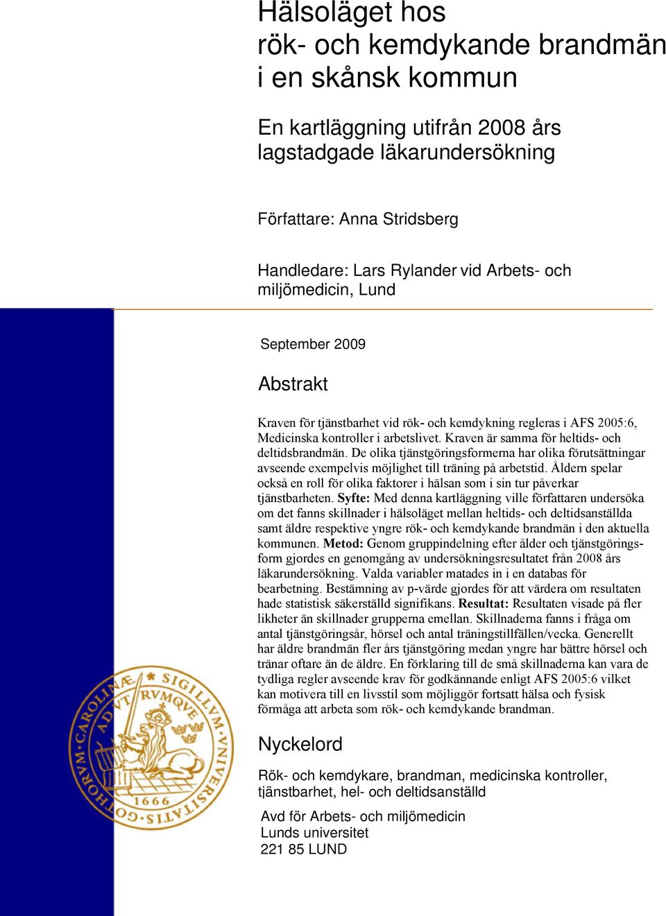 De olika tjänstgöringsformerna har olika förutsättningar avseende exempelvis möjlighet till träning på arbetstid.