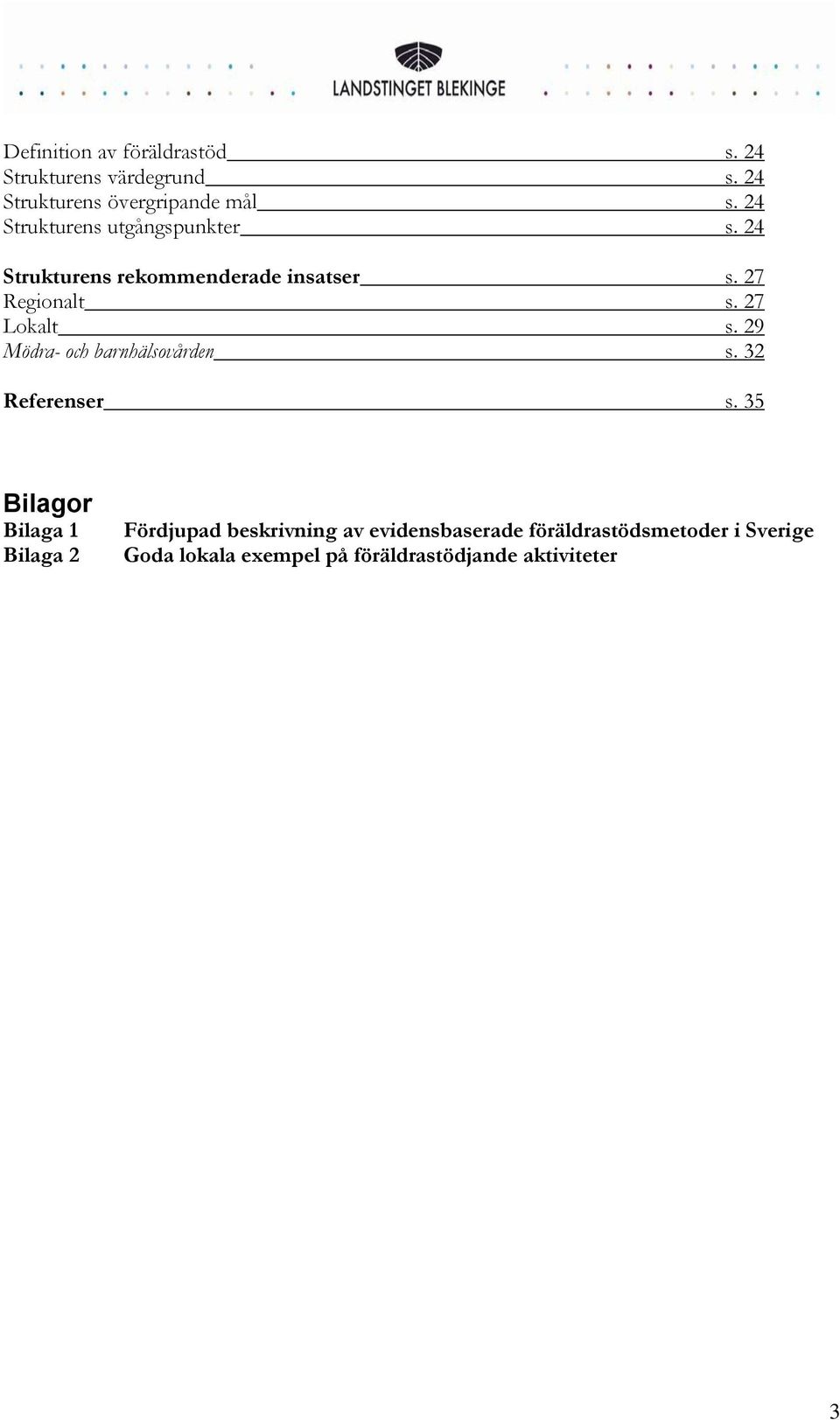 27 Lokalt s. 29 Mödra- och barnhälsovården s. 32 Referenser s.