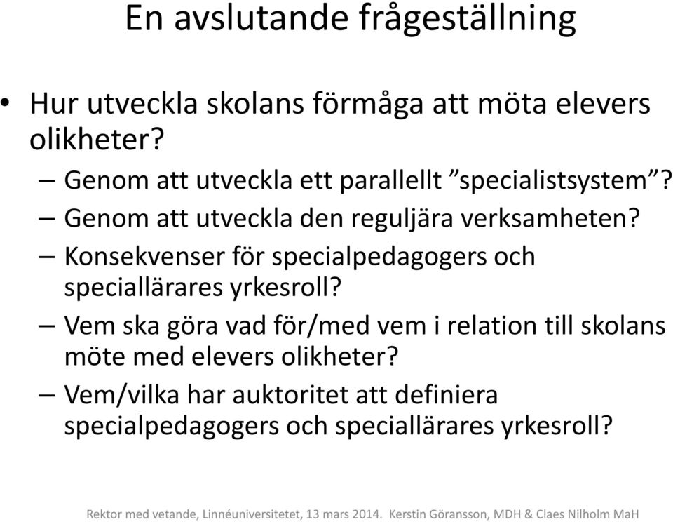 Konsekvenser för specialpedagogers och speciallärares yrkesroll?