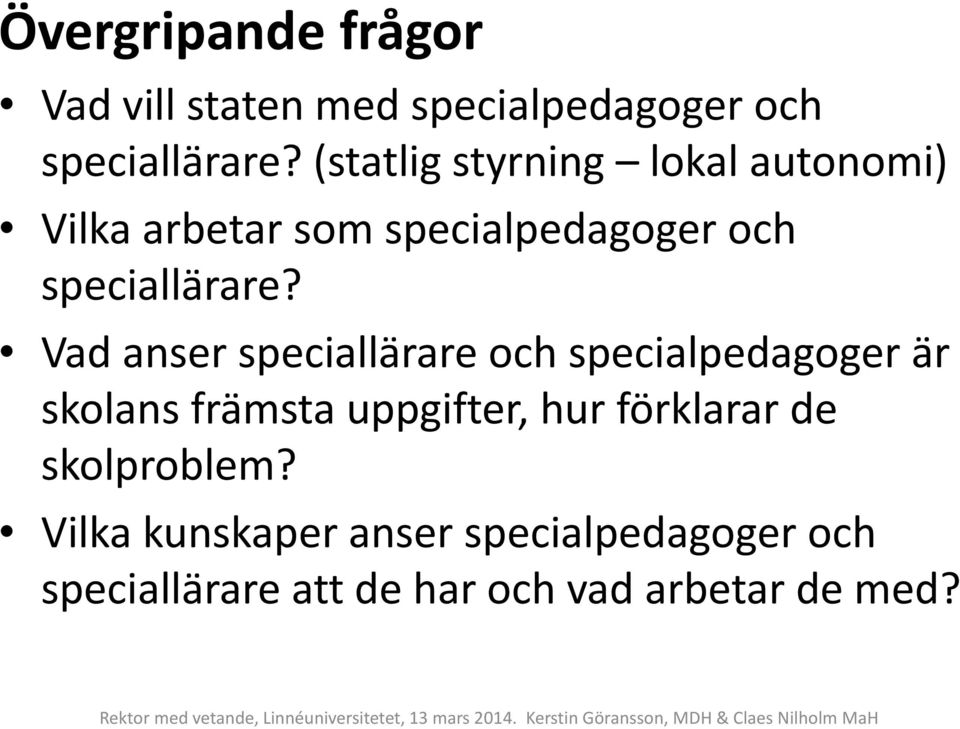 Vad anser speciallärare och specialpedagoger är skolans främsta uppgifter, hur förklarar