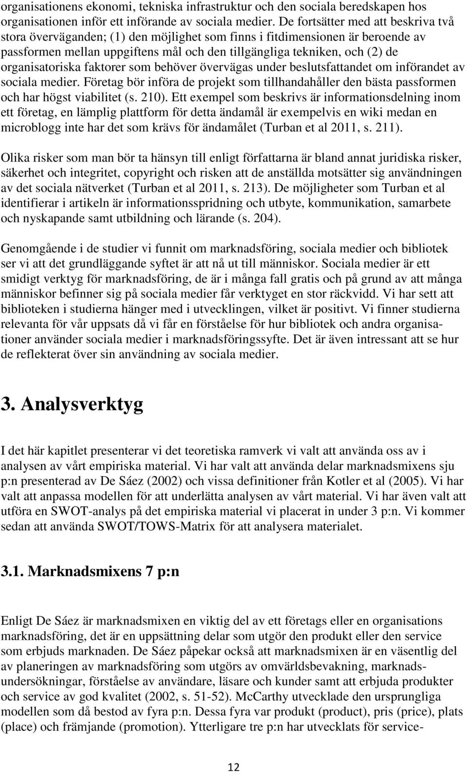 organisatoriska faktorer som behöver övervägas under beslutsfattandet om införandet av sociala medier.