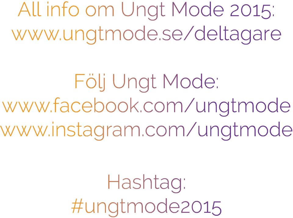 se/deltagare Följ Ungt Mode: www.