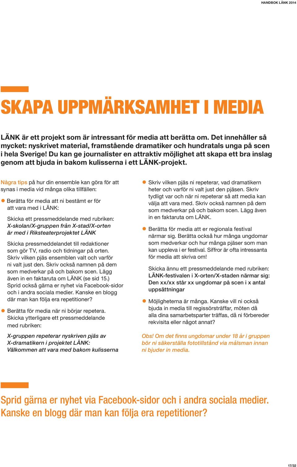 Du kan ge journalister en attraktiv möjlighet att skapa ett bra inslag genom att bjuda in bakom kulisserna i ett LÄNK-projekt.