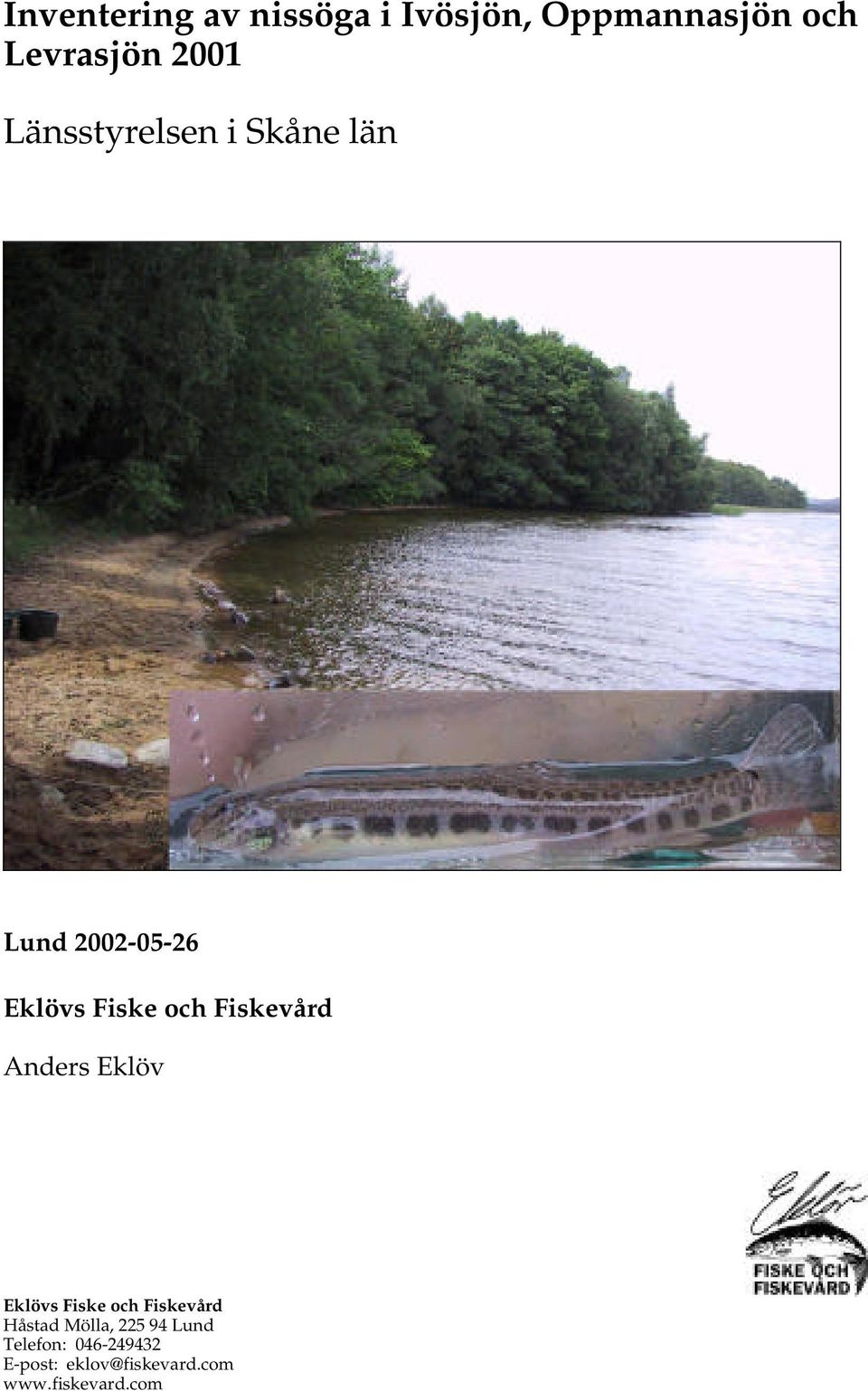 Fiskevård Anders Eklöv Eklövs Fiske och Fiskevård Håstad Mölla,