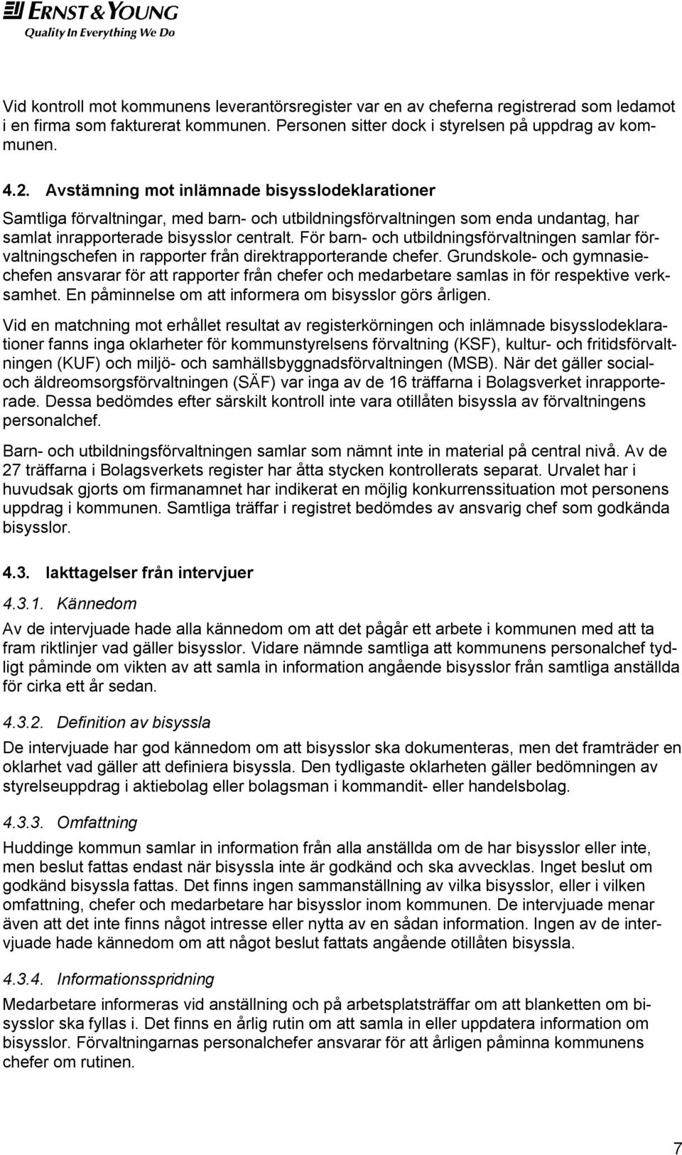 För barn- och utbildningsförvaltningen samlar förvaltningschefen in rapporter från direktrapporterande chefer.