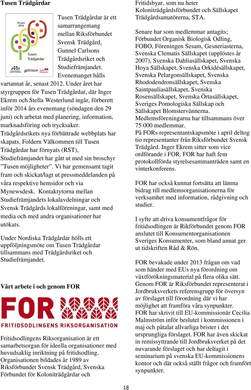 marknadsföring och trycksaker. Trädgårdsrikets nya förbättrade webbplats har skapats.