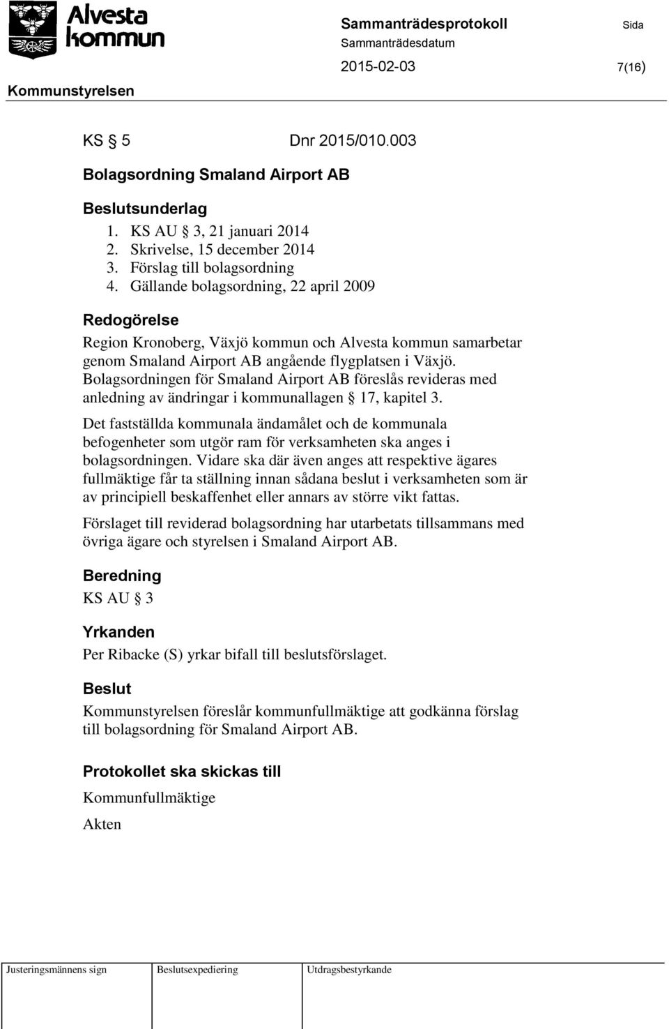 Bolagsordningen för Smaland Airport AB föreslås revideras med anledning av ändringar i kommunallagen 17, kapitel 3.