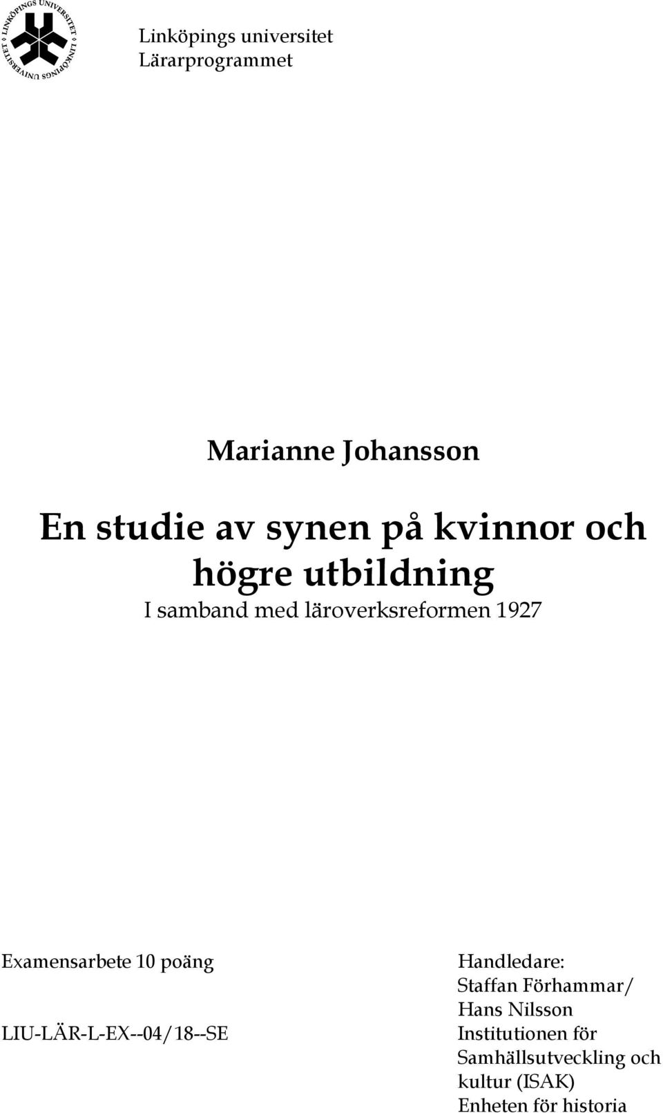 Examensarbete 10 poäng LIU-LÄR-L-EX--04/18--SE Handledare: Staffan Förhammar/