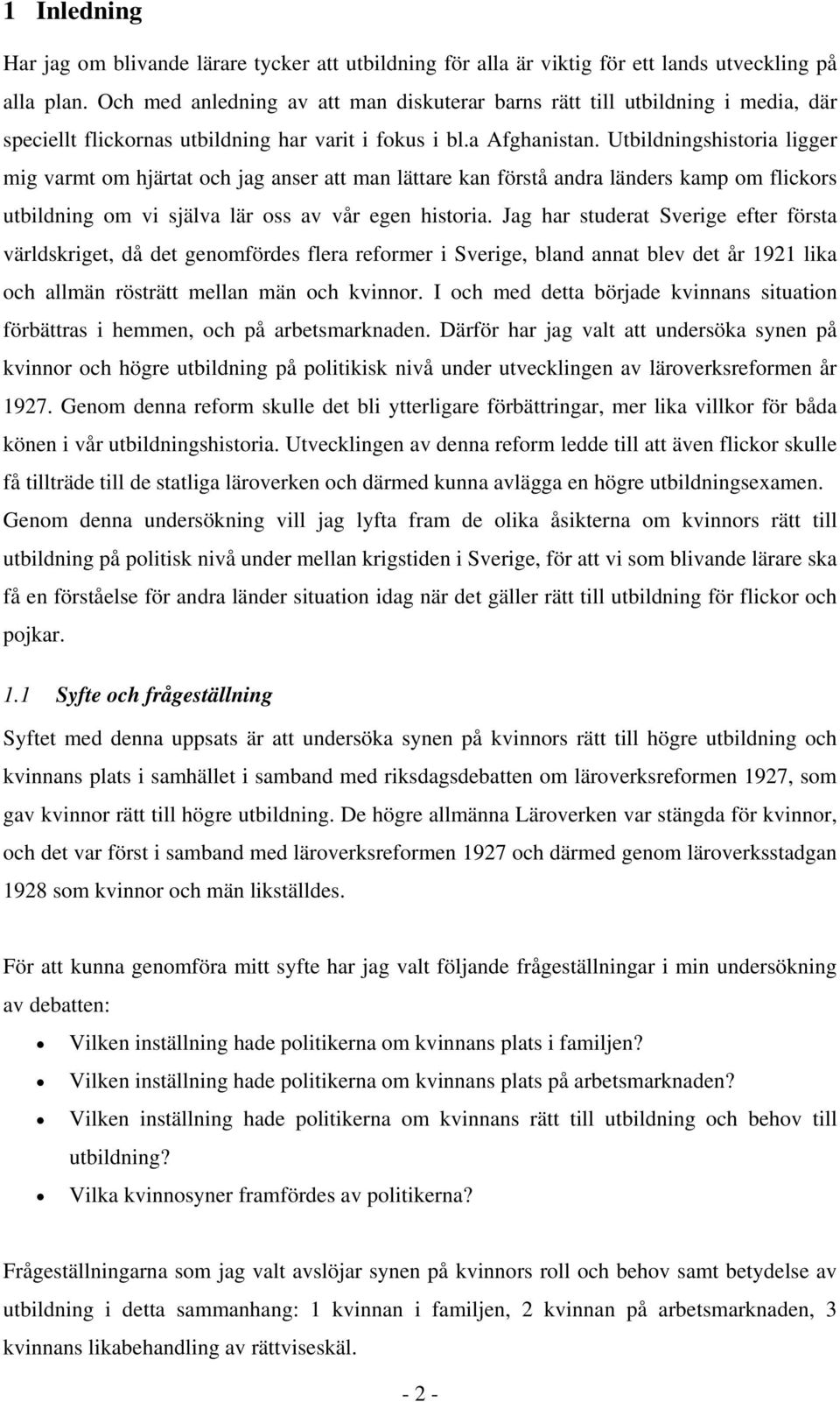 Utbildningshistoria ligger mig varmt om hjärtat och jag anser att man lättare kan förstå andra länders kamp om flickors utbildning om vi själva lär oss av vår egen historia.
