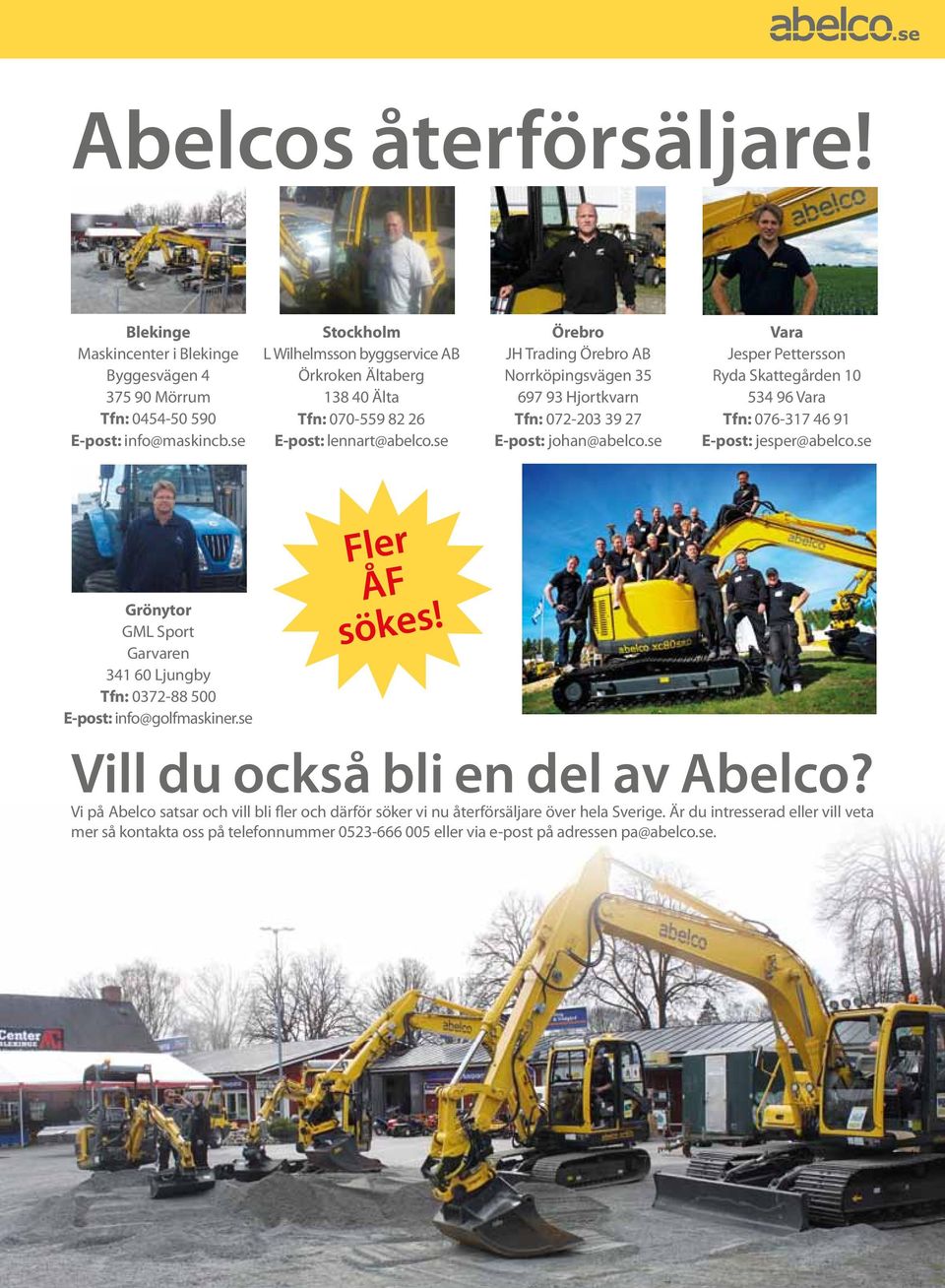 se Örebro JH Trading Örebro AB Norrköpingsvägen 35 697 93 Hjortkvarn Tfn: 072-203 39 27 E-post: johan@abelco.