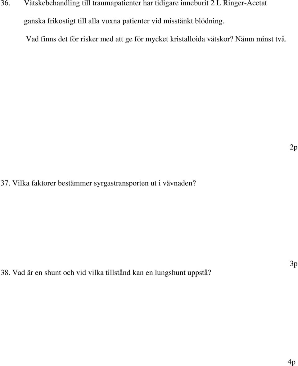 Vad finns det för risker med att ge för mycket kristalloida vätskor? Nämn minst två. 37.