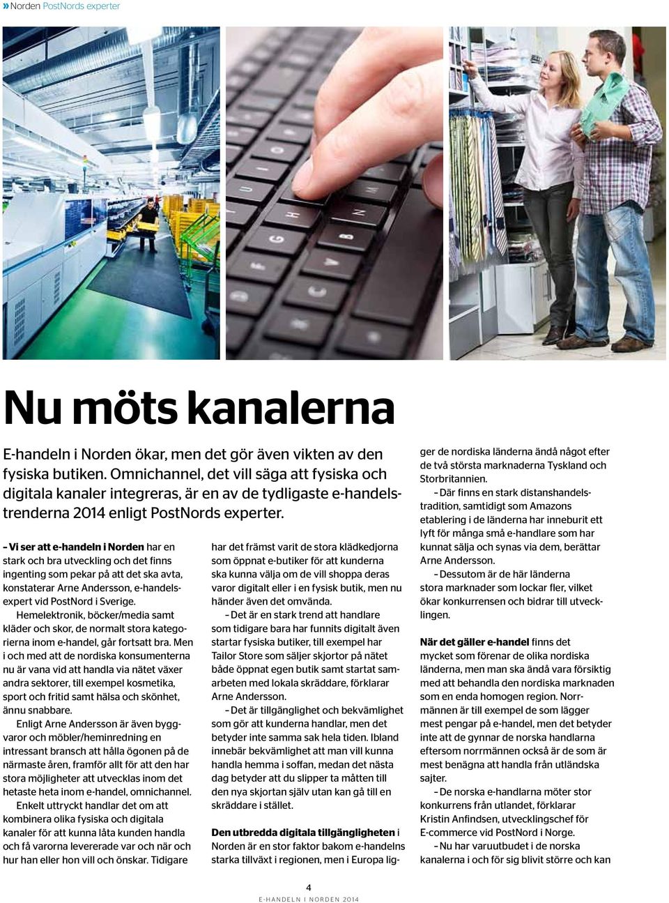 Vi ser att e-handeln i Norden har en stark och bra utveckling och det finns ingenting som pekar på att det ska avta, konstaterar Arne Andersson, e-handelsexpert vid PostNord i.