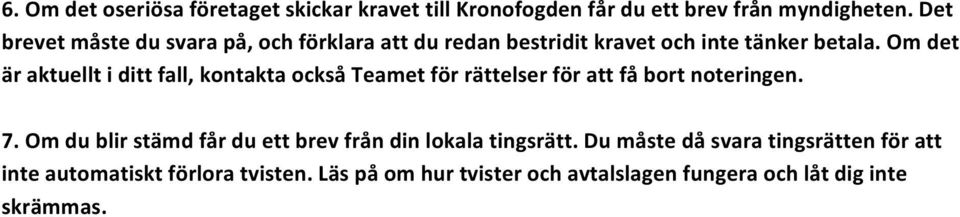 Om det är aktuellt i ditt fall, kontakta också Teamet för rättelser för att få bort noteringen. 7.