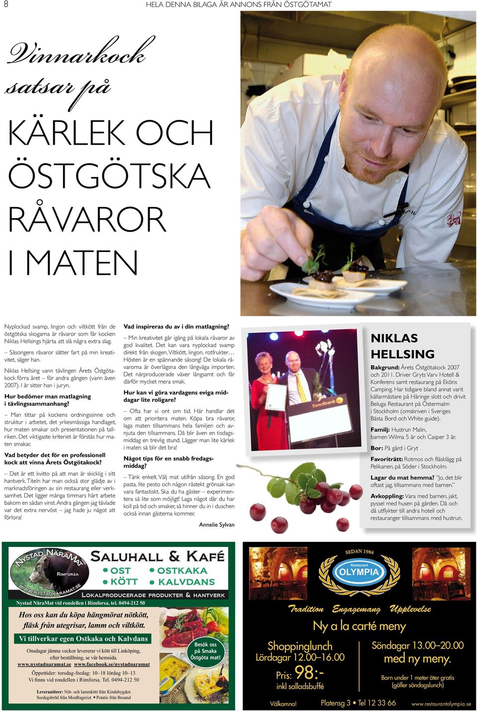 Niklas Hellsing vann tävlingen Årets Östgötakock förra året för andra gången (vann även 2007). I år sitter han i juryn. Hur bedömer man matlagning i tävlingssammanhang?