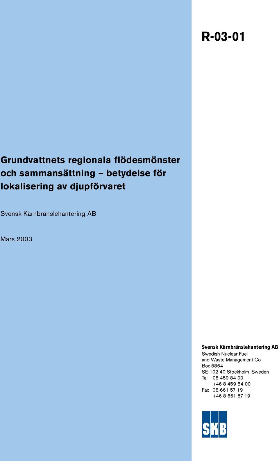 Kärnbränslehantering AB Swedish Nuclear Fuel and Waste Management Co Box 5864