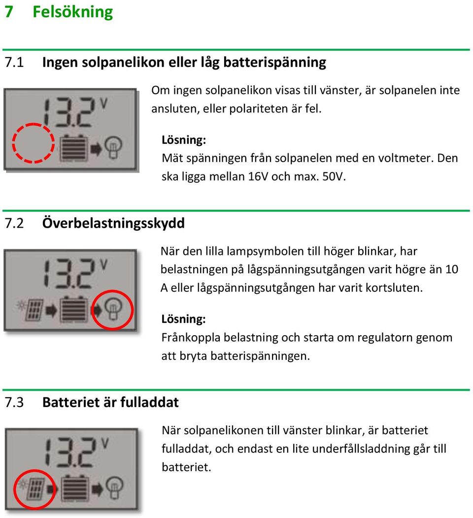 2 Överbelastningsskydd När den lilla lampsymbolen till höger blinkar, har belastningen på lågspänningsutgången varit högre än 10 A eller lågspänningsutgången har varit