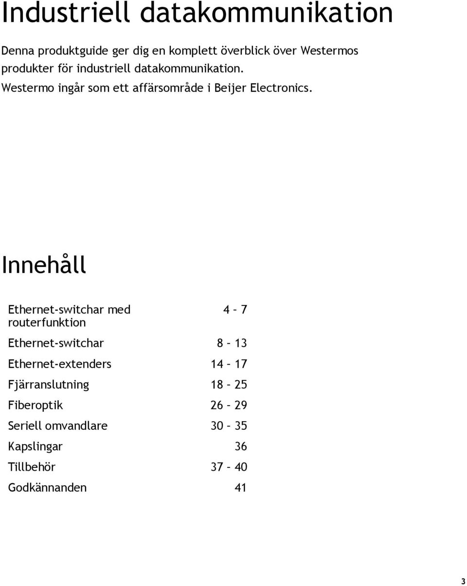 Innehåll Ethernet-switchar med routerfunktion 4 7 Ethernet-switchar 8 13 Ethernet-extenders 14 17