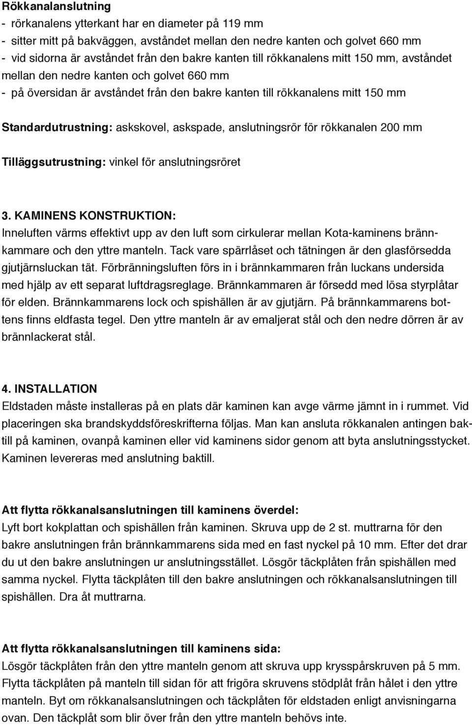 askspade, anslutningsrör för rökkanalen 00 mm Tilläggsutrustning: vinkel för anslutningsröret.