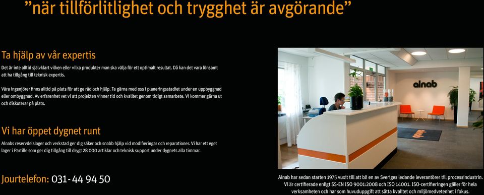 Av erfarenhet vet vi att projekten vinner tid och kvalitet genom tidigt samarbete. Vi kommer gärna ut och diskuterar på plats.