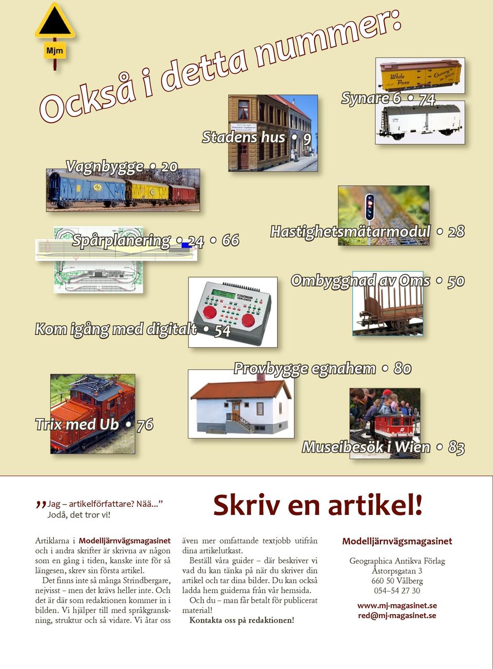 Artiklarna i Modelljärnvägsmagasinet och i andra skrifter är skrivna av någon som en gång i tiden, kanske inte för så längesen, skrev sin första artikel.